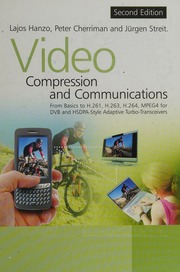 Video Compression And Communications From Basics To H261 H263 H264 Mpeg4 For Dvb And Hsdpastyle Adaptive Turbotransceivers 2nd Ed New Ed Edition Hanzo
