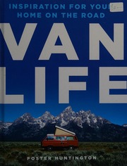 Van Life Your Home On The Road Huntington Foster Author
