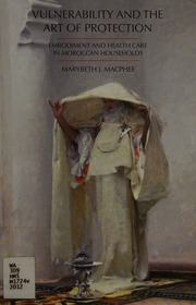 Vulnerability And The Art Of Protection Embodiment And Health Care In Moroccan Households Macphee