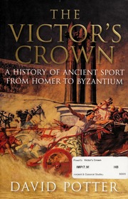 The Victors Crown A History Of Ancient Sport From Homer To Byzantium None Potter