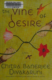 The Vine Of Desire A Novel 1st Ed Divakaruni Chitra Banerjee