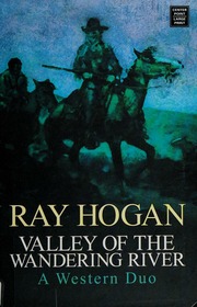 Valley Of The Wandering River A Western Duo Hogan Ray 19081998