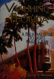 Vanishing Florida A Personal Guide To Sights Rarely Seen Warner