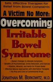 A Victim No More Overcoming Irritable Bowel Syndrome Safe Effective Therapies For Relief From Bowel Complaints Berkowitz