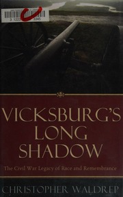 Vicksburgs Long Shadow The Civil War Legacy Of Race And Remembrance Waldrep