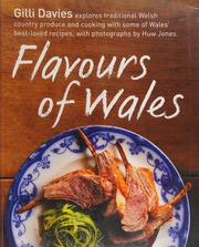 The Very Best Flavours Of Wales A Culinary Journey Around The Best Produce And Recipes In The Principality Davies