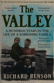 The Valley A Hundred Years In The Life Of A Yorkshire Family Benson