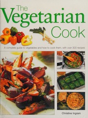 Vegetarian Cooking Vegetable Classics A Complete Practical Guide With Preparation Techniques 300 Delicious Stepbystep Recipes And Over 1400 Stunning Photographs Denny