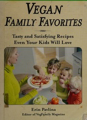 Vegan Family Favorites Tasty And Satisfying Recipes Even Your Kids Will Love Pavina