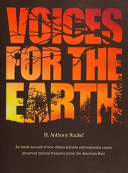 Voices For The Earth An Inside Account Of How Citizen Activists And Responsive Courts Preserved Natural Treasures Across The American West Ruckel