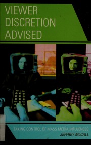 Viewer Discretion Advised Taking Control Of Mass Media Influences Mccall