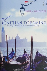 Venetian Dreaming A Love Affair With The Worlds Most Treasured City Weideger