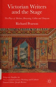 Victorian Writers And The Stage The Plays Of Dickens Browning Collins And Tennyson Pearson