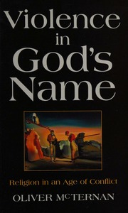 Violence In Gods Name Religion In An Age Of Conflict Mcternan