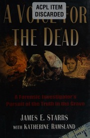 A Voice For The Dead A Forensic Investigators Pursuit Of The Truth In The Grave Starrs