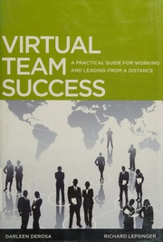 Virtual Team Success A Practical Guide For Working And Leading From A Distance 1st Ed Derosa