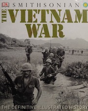 The Vietnam War The Definitive Illustrated History First American Edition Smithsonian Institution Dk Publishing