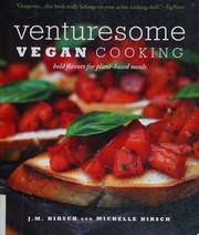 Venturesome Vegan Cooking Bold Flavors For Plantbased Meals Unknown