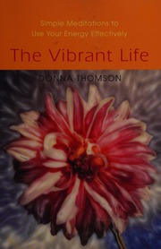 The Vibrant Life Simple Meditations To Use Your Energy Effectively Thomson