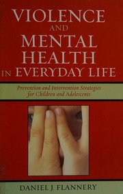 Violence And Mental Health In Everyday Life Prevention And Intervention Strategies For Children And Adolescents Flannery