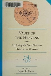 Vault Of The Heavens Exploring The Solar Systems Place In The Universe James B Kaler