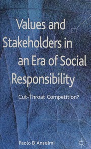 Values And Stakeholders In An Era Of Social Responsibility Cutthroat Competition Danselmi