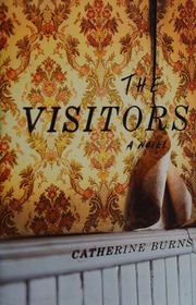 The Visitors A Novel Burns Catherine 1968 Author