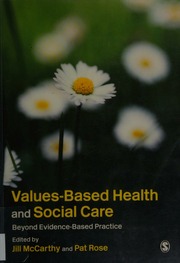 Valuesbased Health And Social Care Beyond Evidencebased Practice Mccarthy