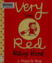 Very Little Red Riding Hood Heapy Teresa Author Heap Sue 1954 Illustrator