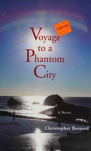 Voyage To A Phantom City A Novel First Edition Bernard Christopher