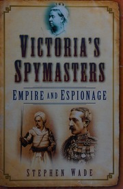 Victorias Spymasters Empire And Espionage Wade Stephen 1948
