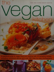 The Vegan Kitchen A Practical Guide To Vegan Food And Cooking With Over 40 Tempting Recipes Including Nutritional Advice And More Than 350 Stepbystep Photographs Bishopweston