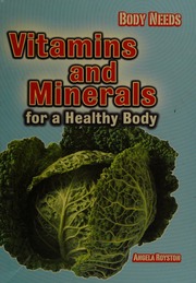Vitamins And Minerals For A Healthy Body Royston Angela