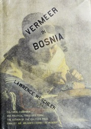 Vermeer In Bosnia A Reader 1st Ed Weschler Lawrence