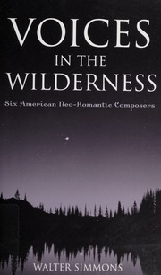 Voices In The Wilderness Six American Neoromantic Composers Simmons
