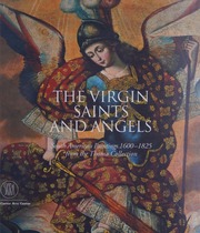 The Virgin Saints And Angels South American Paintings 16001825 From The Thoma Collection Stratton