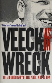 Veeck As In Wreck The Autobiography Of Bill Veeck University Of Chicago Press Ed Veeck