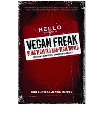 Vegan Freak Being Vegan In A Nonvegan World Torres Bob Torres