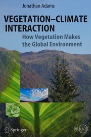 Vegetationclimate Interaction How Vegetation Makes The Global Environment 1 Edition Adams
