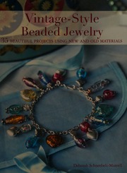Vintagestyle Beaded Jewelry 35 Beautiful Projects Using New And Old Materials Schneebelimorrell