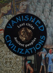 Vanished Civilizations Lost Cities Ancient Peoples Unknown