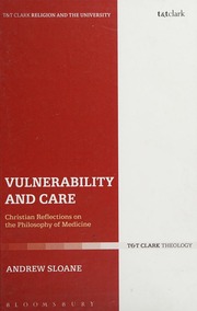 Vulnerability And Care Christian Reflections On The Philosophy Of Medicine Sloane