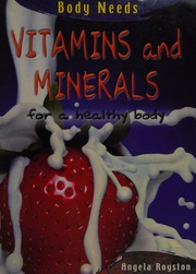 Vitamins And Minerals For A Healthy Body Royston Angela