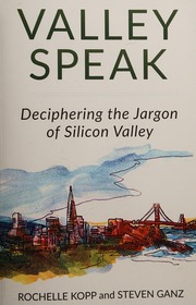 Valley Speak Deciphering The Jargon Of Silicon Valley Kopp