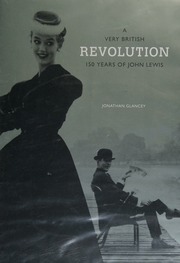 A Very British Revolution 150 Years Of John Lewis Glancey Jonathan