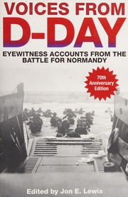 Voices From Dday Eyewitness Accounts From The Battle For Normandy Lewis