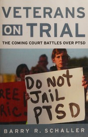 Veterans On Trial The Coming Court Battles Over Ptsd 1st Ed Schaller