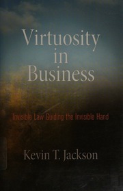 Virtuosity In Business Invisible Law Guiding The Invisible Hand 1st Ed Jackson