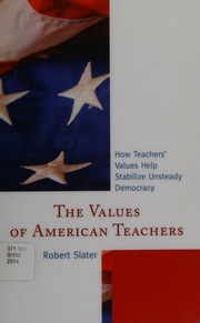 The Values Of American Teachers How Teachers Values Help Stabilize Unsteady Democracy Slater