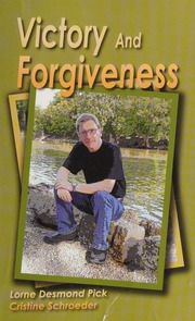 Victory And Forgiveness Testimony And Insights Pick Lorne Desmond